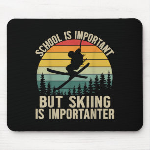 Die Schule ist wichtig, aber das Skifahren ist wic Mousepad