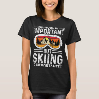 Die Schule ist wichtig, aber das Skifahren ist wic T-Shirt
