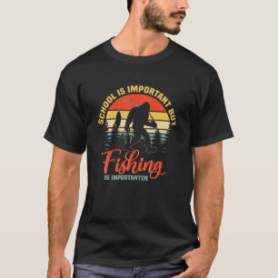 Die Schule ist wichtig, aber der Fischfang ist wic T-Shirt