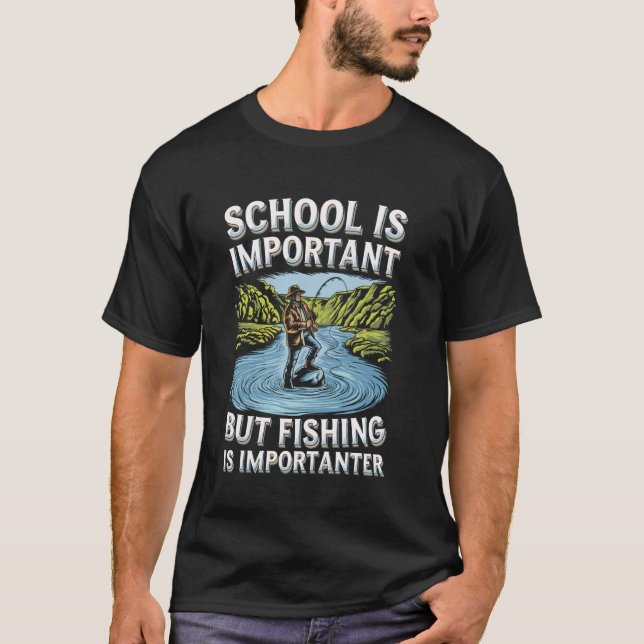 Die Schule ist wichtig, aber der Fischfang ist wic T-Shirt (Vorderseite)
