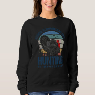 Die Schule ist wichtig, aber die Jagd ist wichtige Sweatshirt