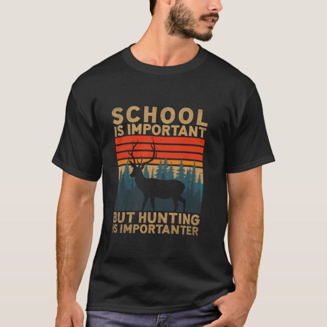 Die Schule ist wichtig, aber die Jagd ist wichtige T-Shirt (Vorderseite)