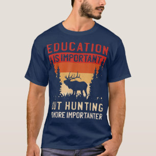 Die Schule ist wichtig, aber die Jagd ist wichtige T-Shirt