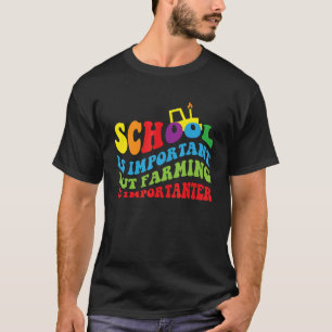 Die Schule ist wichtig, aber die Landwirtschaft is T-Shirt