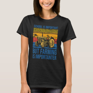 Die Schule ist wichtig, aber die Landwirtschaft is T-Shirt