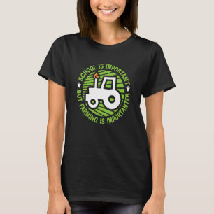 Die Schule ist wichtig, aber die Landwirtschaft is T-Shirt
