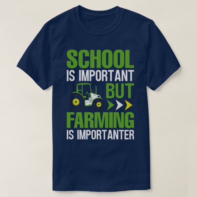 Die Schule ist wichtig, aber die Landwirtschaft is T-Shirt (Design vorne)