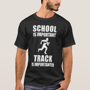 Die Schule ist wichtig, aber die Strecke ist wicht T-Shirt