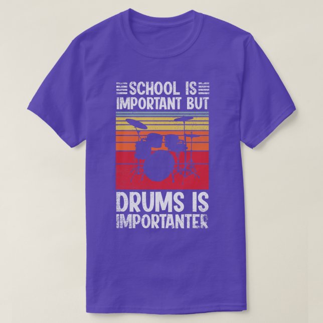 Die Schule ist wichtig, aber die Trommeln sind wic T-Shirt (Design vorne)