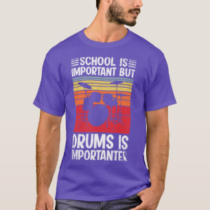 Die Schule ist wichtig, aber die Trommeln sind wic T-Shirt