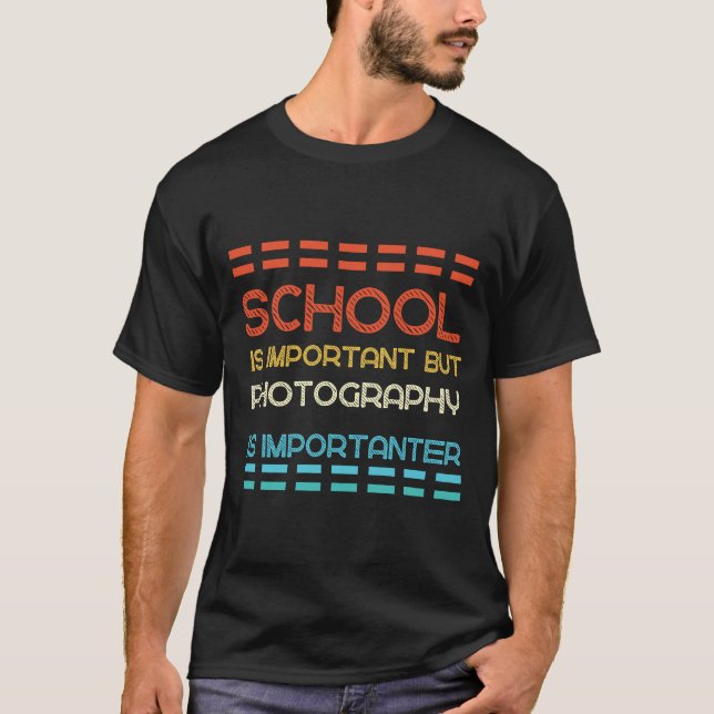 Die Schule ist wichtig, aber Fotografie ist wichti T-Shirt (Vorderseite)