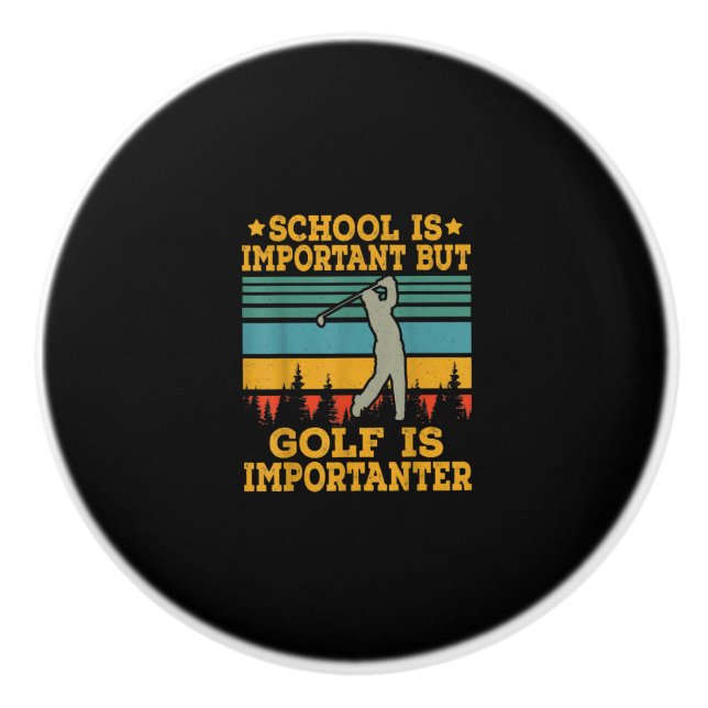 Die Schule ist wichtig, aber Golf ist wichtig Keramikknauf (Vorderseite)
