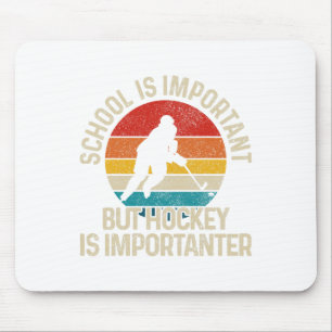 Die Schule ist wichtig, aber Hockey ist wichtig fü Mousepad