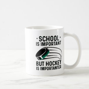 Die Schule ist wichtig, aber Hockey ist wichtiger  Kaffeetasse