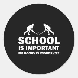 Die Schule ist wichtig, aber Hockey ist wichtiger Runder Aufkleber