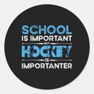 Die Schule ist wichtig, aber Hockey ist wichtiger Runder Aufkleber