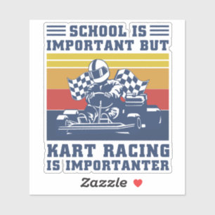Die Schule ist wichtig, aber Kart Racing ist wicht Aufkleber
