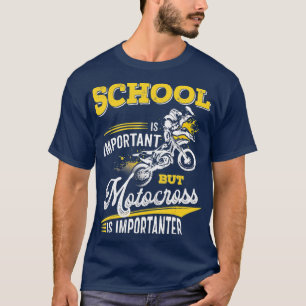 Die Schule ist wichtig, aber Motorcross ist wichti T-Shirt