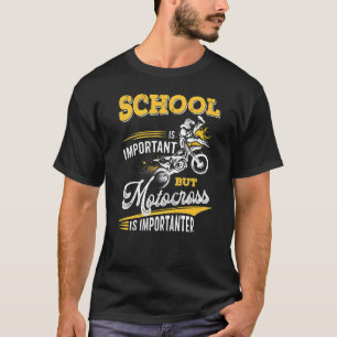 Die Schule ist wichtig, aber Motorcross ist wichti T-Shirt
