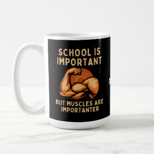 Die Schule ist wichtig, aber Muskeln sind wichtig Kaffeetasse