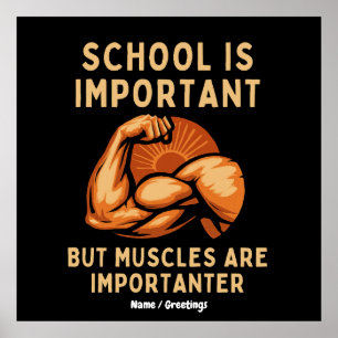 Die Schule ist wichtig, aber Muskeln sind wichtig  Poster