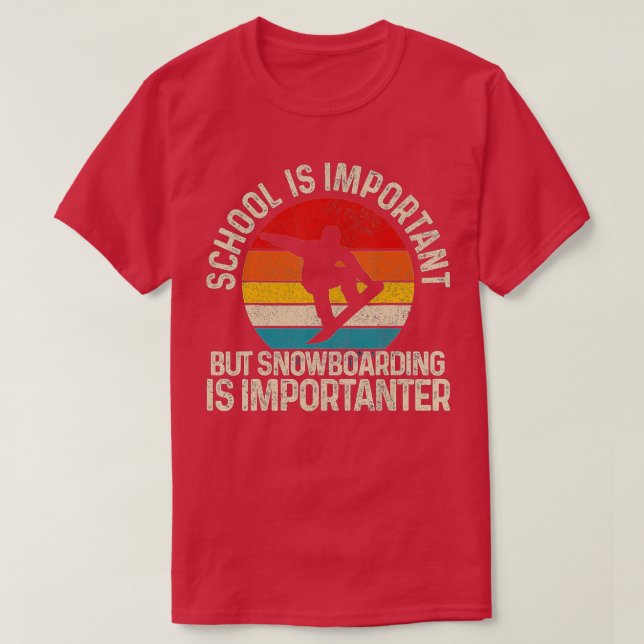 Die Schule ist wichtig, aber Snowboard ist wichtig T-Shirt (Design vorne)