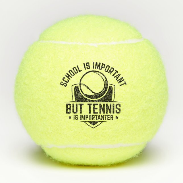 Die Schule ist wichtig, aber Tennis ist wichtiger Tennisbälle (Vorderseite)