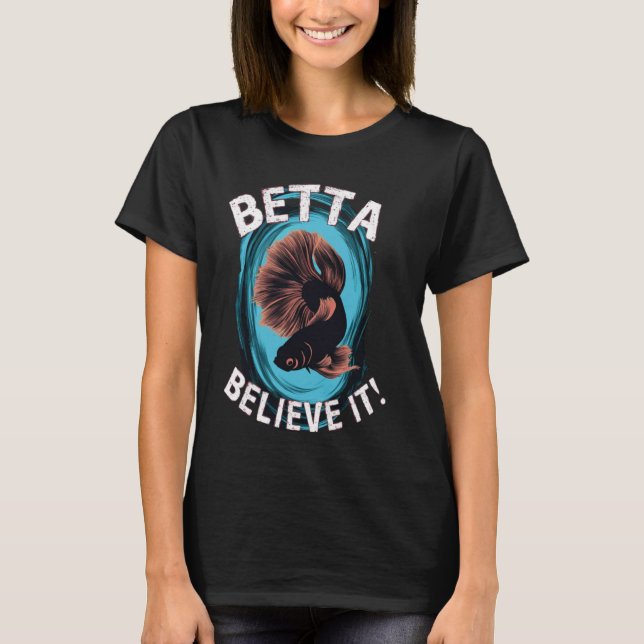 Die schwarze Betta glaubt, dass ihre Pracht den Fi T-Shirt (Vorderseite)