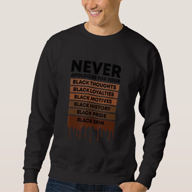 Die schwarze Geschichte entschuldigt sich nie für  Sweatshirt (Vorderseite)