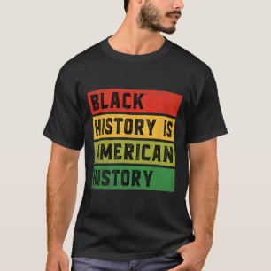 Die schwarze Geschichte ist die amerikanische Gesc T-Shirt