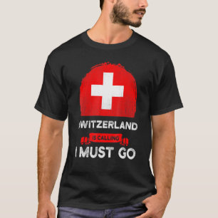 Die Schweiz ruft an, dass ich zum Schweizer Kultur T-Shirt