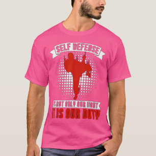 Die Selbstverteidigung ist nicht nur ein wichtiger T-Shirt