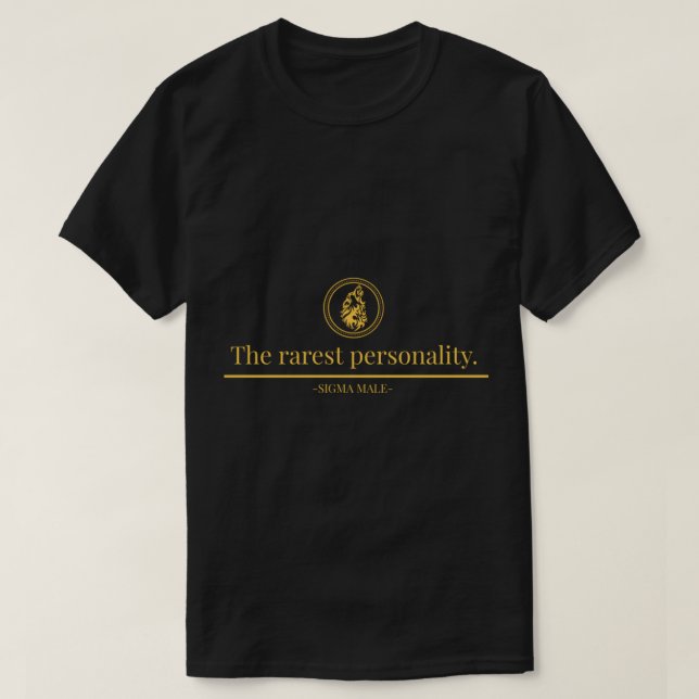 Die seltenste Persönlichkeit Sigma Male T-Shirt (Design vorne)