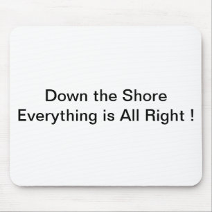 Die Shore Mousepad hinunter