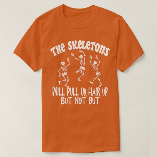 Die Skelette ziehen uns die Haare hoch, aber nicht T-Shirt (Design vorne)