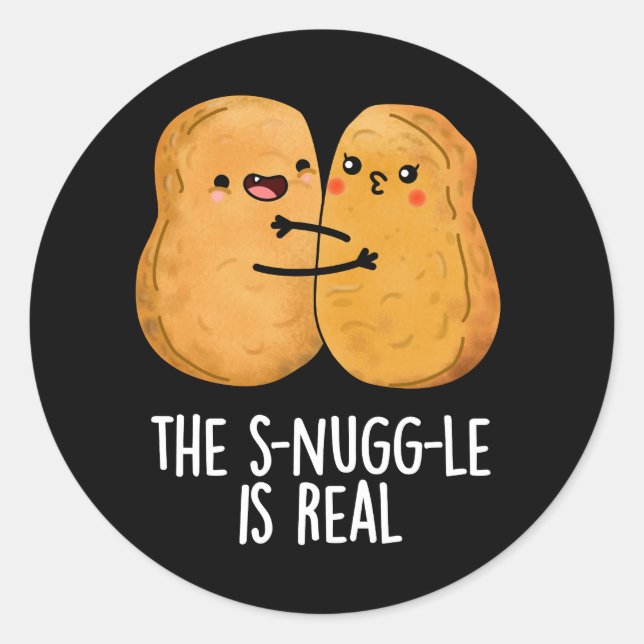 Die Snuggle ist wirklich lustig Nugget Pun Dark BG Runder Aufkleber (Vorderseite)
