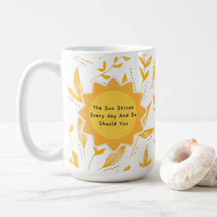 Die Sonne leuchtet jeden Tag und so sollte man 8 Kaffeetasse