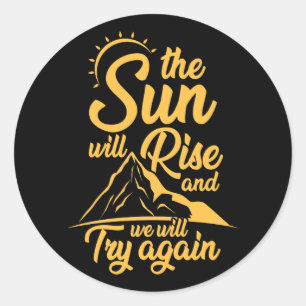 Die Sonne wird aufgehen und wir werden wieder mal  Runder Aufkleber