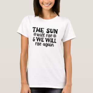 Die Sonne wird aufgehen, wir werden auch Tee aufgi