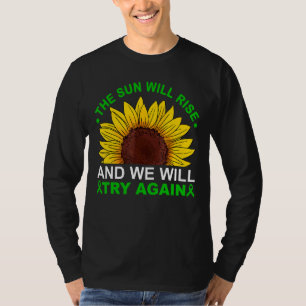 Die Sonne wird aufgehen, wir werden es wieder vers T-Shirt
