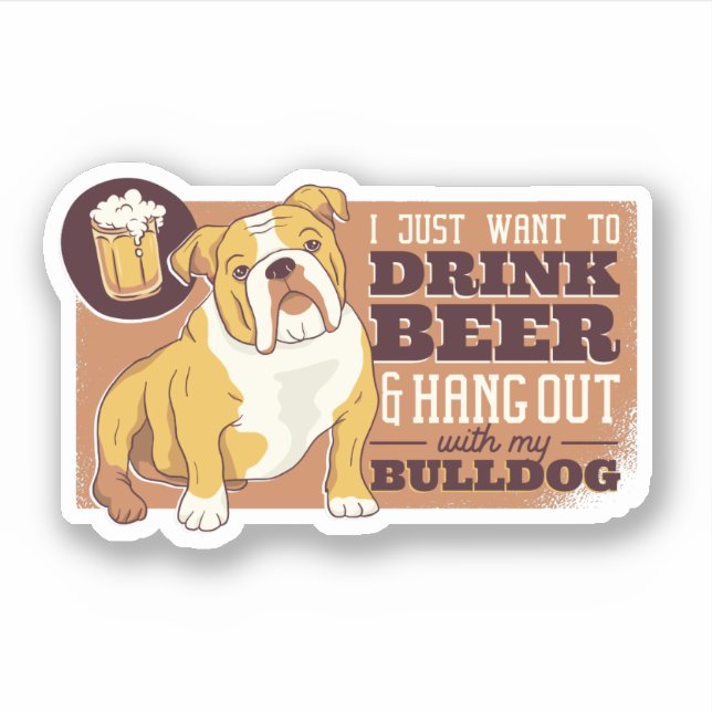 Die sonnige Drink-Bier mit meinem BullDog-Geschenk Aufkleber (Vorderseite)
