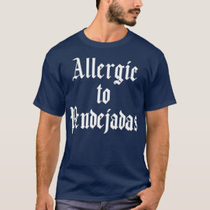 Die sonnige spanische Allergie gegen Pendejadas Sl T-Shirt