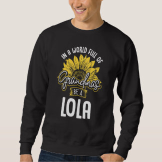 Die sonnige Welt voller Grandmas ist ein Lola-Shir Sweatshirt