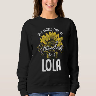 Die sonnige Welt voller Grandmas ist ein Lola-Shir Sweatshirt