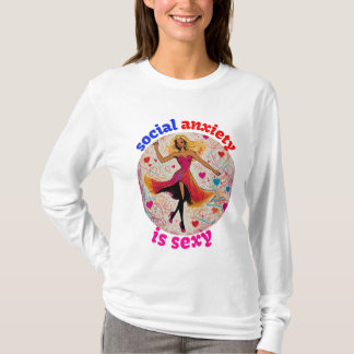 DIE SOZIALE ANXIETE IST SEXY T-Shirt