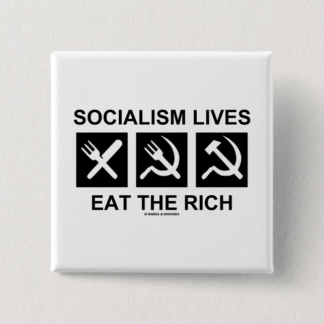 Die Sozialismus-Leben essen das reiche Button (Vorderseite)