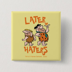 Die Steine Fred & Barney - Spater Haters Button