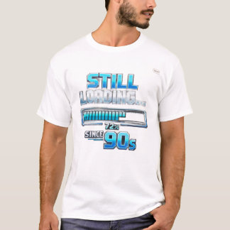 Die „Still Loading… Since 90s“ T-Shirt