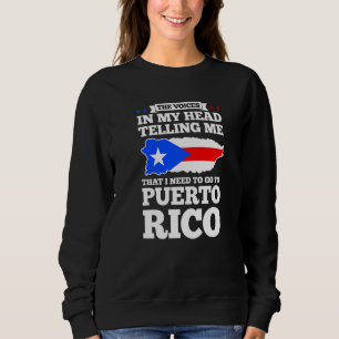 Die Stimmen in meinem Kopf sagen Puerto Rico Puert Sweatshirt