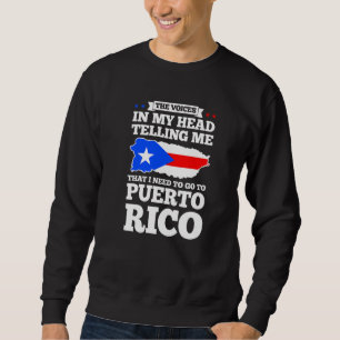 Die Stimmen in meinem Kopf sagen Puerto Rico Puert Sweatshirt